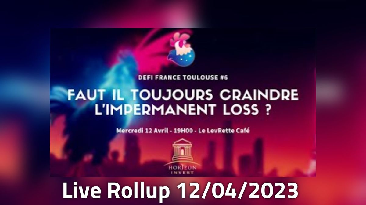 Live Rollup : DeFi France 12/04/2023