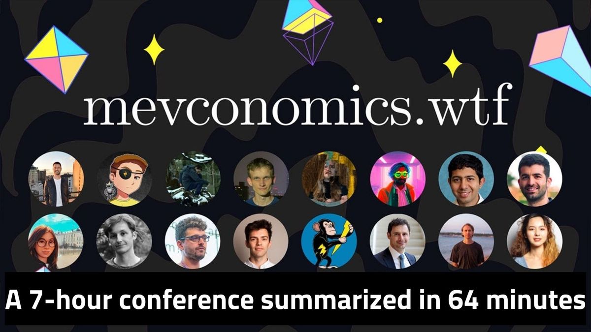 MEVconomics.wtf : a 7-hour conference summarized in 64 minutes